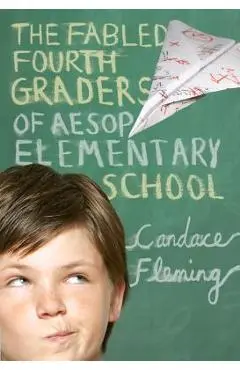 The Fabled Fourth Graders of Aesop Elementary School - Candace Fleming
