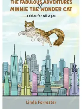 The Fabulous Adventures of Minnie the Wonder Cat. Fables for All Ages, Paperback/Linda Forrester
