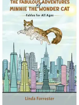 The Fabulous Adventures of Minnie the Wonder Cat. Fables for All Ages, Hardback/Linda Forrester