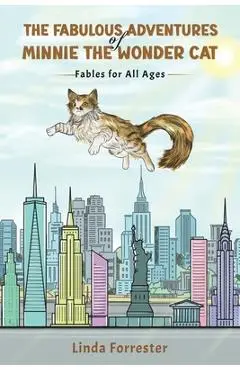 The Fabulous Adventures of Minnie the Wonder Cat - Linda Forrester