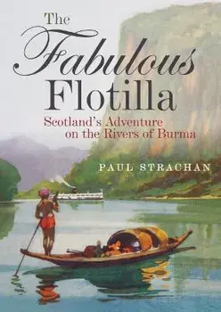 The Fabulous Flotilla. Scotland's Adventure on the Rivers of Burma, Paperback/Paul Strachan