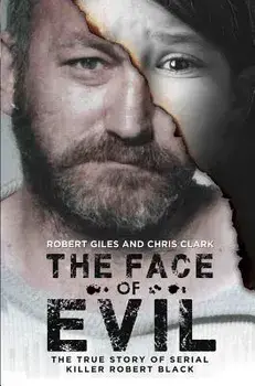 The Face of Evil: The True Story of the Serial Killer, Robert Black, Paperback/Chris Clark
