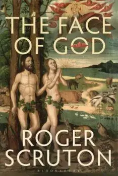 The Face of God: The Gifford Lectures, Paperback/Roger Scruton