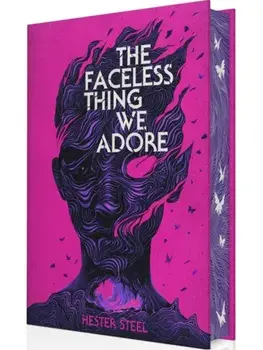 The Faceless Thing We Adore, Hardback/Hester Steel