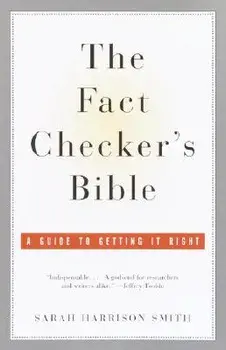 The Fact Checker's Bible: A Guide to Getting It Right, Paperback/Sarah Harrison Smith
