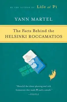The Facts Behind the Helsinki Roccamatios, Paperback/Yann Martel