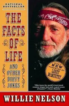 The Facts of Life: And Other Dirty Jokes, Paperback/Willie Nelson