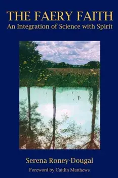 The Faery Faith, Paperback/Serena Roney-Dougal