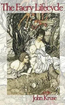 The Faery Lifecycle, Paperback/John Kruse