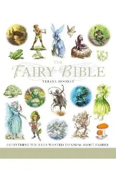 The Fairy Bible, 13: The Definitive Guide to the World of Fairies - Teresa Moorey