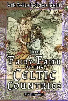 The Fairy-Faith of the Celtic Countries with Illustrations, Hardcover/W. Y. Evans Wentz