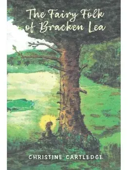 The Fairy Folk of Bracken Lea, Paperback/Christine Cartledge