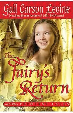The Fairy's Return and Other Princess Tales - Gail Carson Levine
