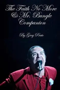 The Faith No More & Mr. Bungle Companion, Paperback/Greg Prato