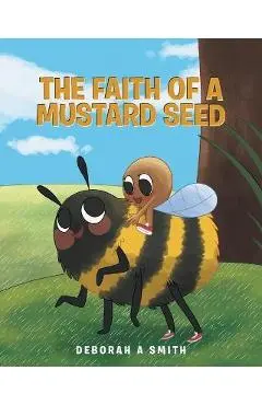 The Faith of a Mustard Seed - Deborah A. Smith