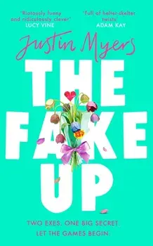The Fake-Up. A hilarious new rom-com with unforgettably brilliant characters, Hardback/Justin Myers