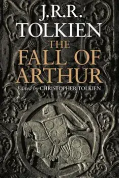 The Fall of Arthur, Paperback/J. R. R. Tolkien