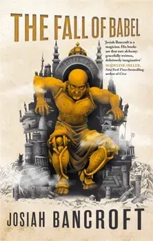 The Fall of Babel. Book Four of the Books of Babel, Paperback/Josiah Bancroft