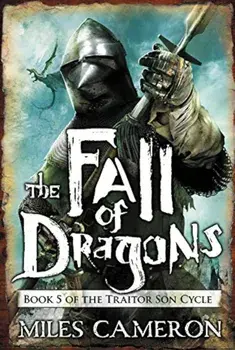 The Fall of Dragons, Paperback/Miles Cameron