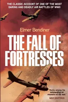 The Fall of Fortresses, Paperback/Elmer Bendiner