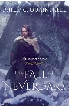 The Fall of Neverdark: (The Echoes Saga: Book 4) - Philip C. Quaintrell