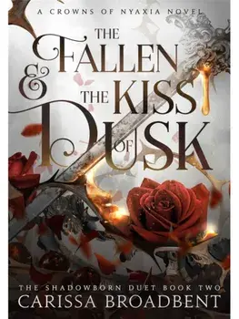 The Fallen and the Kiss of Dusk, Hardback/Carissa Broadbent