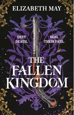 The Fallen Kingdom: The Sweeping Historical Fantasy Now Reimagined for Adult Romantasy Fans - Elizabeth May