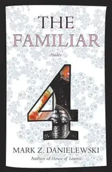 The Familiar, Volume 4: Hades, Paperback/Mark Z. Danielewski