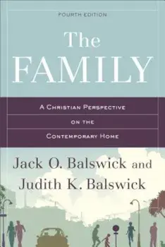 The Family: A Christian Perspective on the Contemporary Home, Paperback/Jack O. Balswick