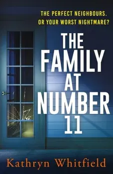 The Family at Number 11. A twisty, nail-biting and unputdownable psychological thriller, Paperback/Kathryn Whitfield