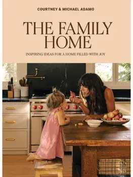 The Family Home. Inspiring Ideas for a Home Filled with Joy, Hardback/Michael Adamo