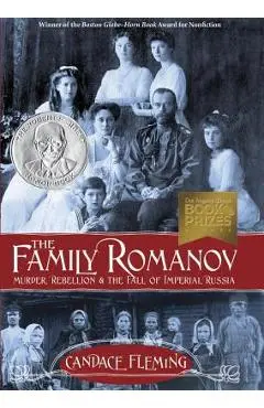 The Family Romanov: Murder, Rebellion & the Fall of Imperial Russia - Candace Fleming