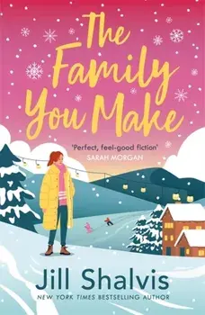 The Family You Make. Fall in love with Sunrise Cove in this heart-warming story of love and belonging, Paperback/Jill (Author) Shalvis