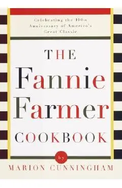 The Fannie Farmer Cookbook - Marion Cunningham