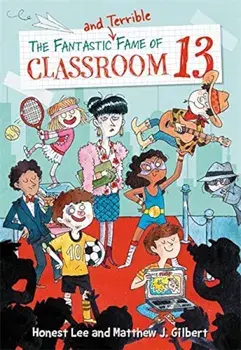 The Fantastic and Terrible Fame of Classroom 13, Paperback/Honest Lee