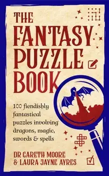 The Fantasy Puzzle Book. 100 fiendishly fantastical puzzles involving dragons, magic, swords and spells, Paperback/Laura Jayne Ayres