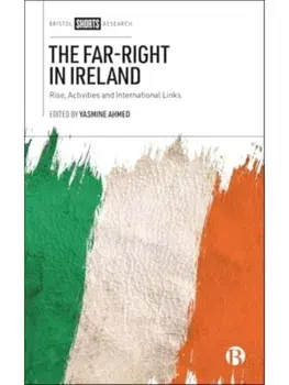 The Far-Right in Ireland. Rise, Activities and International Links, Hardback/***
