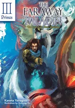 The Faraway Paladin: The Lord of the Rust Mountains: Primus, Hardback/Kanata Yanagino