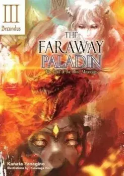 The Faraway Paladin: The Lord of the Rust Mountains: Secundus, Hardback/Kanata Yanagino