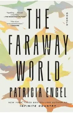 The Faraway World: Stories - Patricia Engel