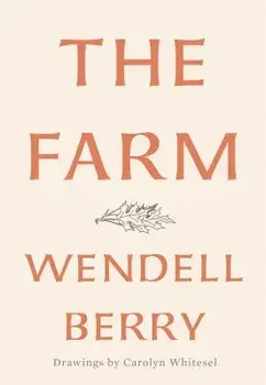 The Farm, Hardcover/Wendell Berry