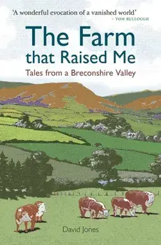 The Farm that Raised Me. Tales from a Breconshire Valley, Paperback/David Jones