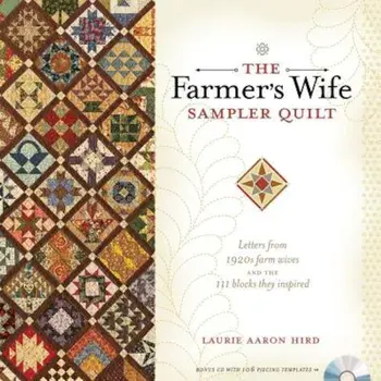 The Farmer's Wife Sampler Quilt: Letters from 1920s Farm Wives and the 111 Blocks They Inspired 'With CDROM', Paperback/Laurie Aaron Hird