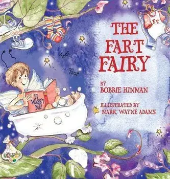 The Fart Fairy: Winner of 6 Children's Picture Book Awards: A Magical Explanation for those Embarrassing Sounds and Odors - For Kids A, Hardcover/Bobbie Hinman
