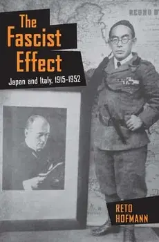The Fascist Effect: Japan and Italy, 1915 1952, Paperback/Reto Hofmann