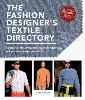 The Fashion Designer's Textile Directory: A Guide to Fabrics' Properties, Characteristics, and Garment-Design Potential, Paperback/Gail Baugh
