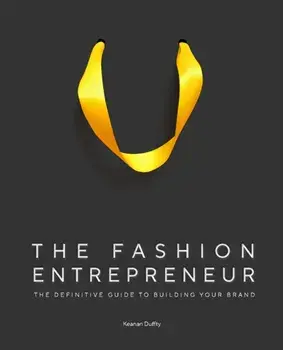 The Fashion Entrepreneur. A Definitive Guide to Building Your Brand, Hardback/Keanan Duffty