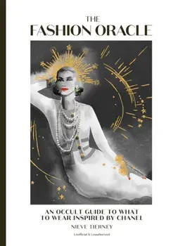 The Fashion Oracle. An occult guide to what to wear inspired by Chanel, Hardback/Nieve Tierney