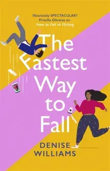 The Fastest Way to Fall. the perfect feel-good romantic comedy for 2021, Paperback/Denise Williams