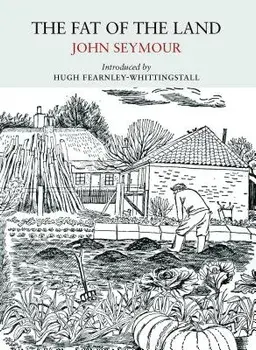 The Fat of the Land, Paperback/John Seymour